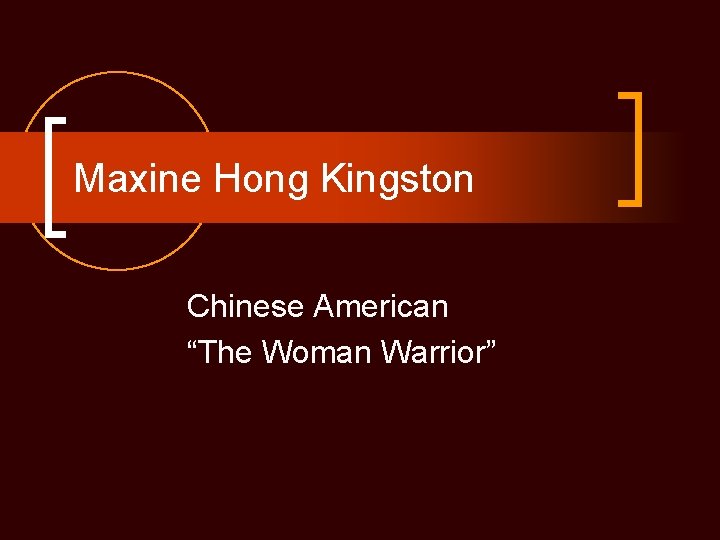 Maxine Hong Kingston Chinese American “The Woman Warrior” 