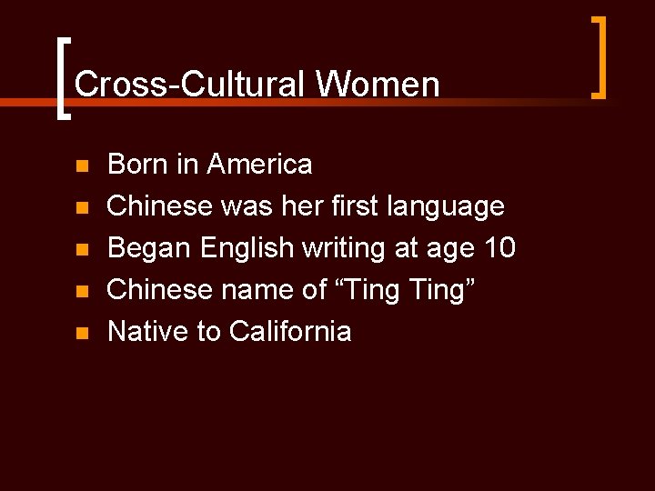 Cross-Cultural Women n n Born in America Chinese was her first language Began English