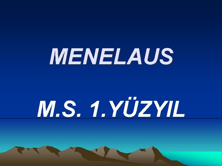 MENELAUS M. S. 1. YÜZYIL 