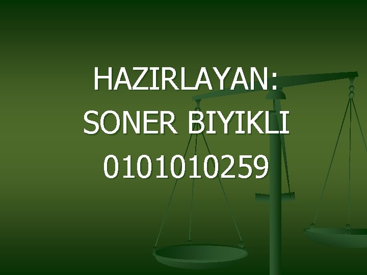 HAZIRLAYAN: SONER BIYIKLI 0101010259 