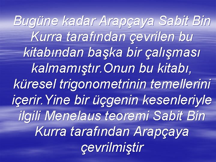 Bugüne kadar Arapçaya Sabit Bin Kurra tarafından çevrilen bu kitabından başka bir çalışması kalmamıştır.