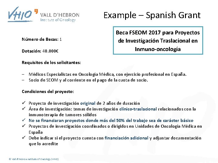 Example – Spanish Grant Número de Becas: 1 Dotación: 40. 000€ Beca FSEOM 2017