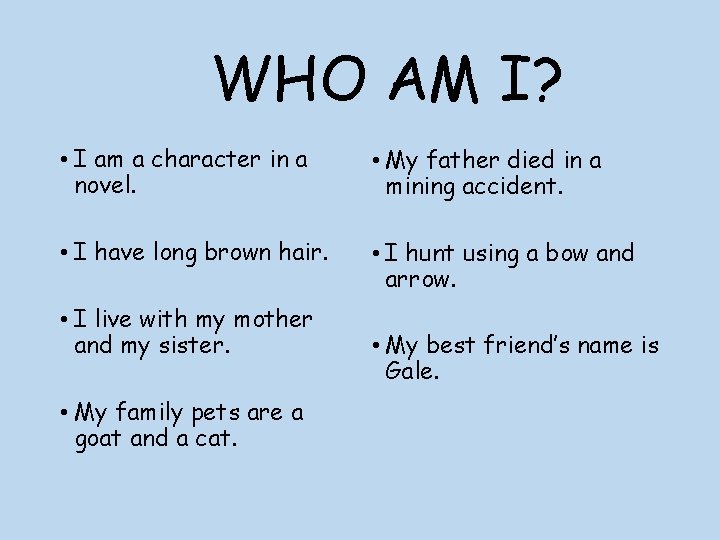 WHO AM I? • I am a character in a novel. • My father