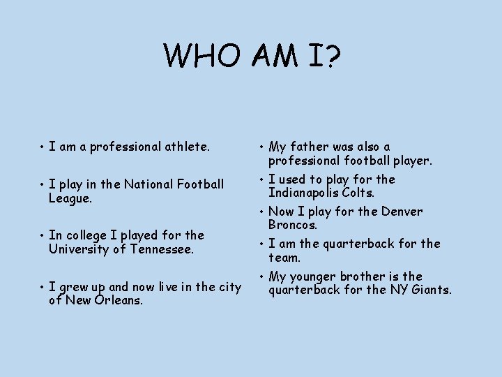 WHO AM I? • I am a professional athlete. • I play in the