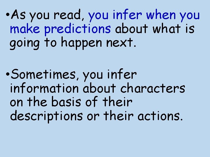  • As you read, you infer when you make predictions about what is