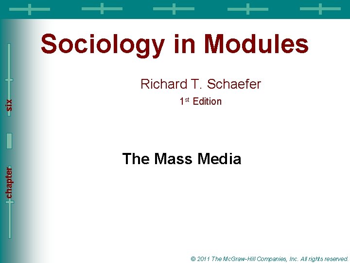 Slide 1 Sociology in Modules chapter six Richard T. Schaefer 1 st Edition The Slide 1 Sociology in Modules chapter six Richard T. Schaefer 1 st Edition The