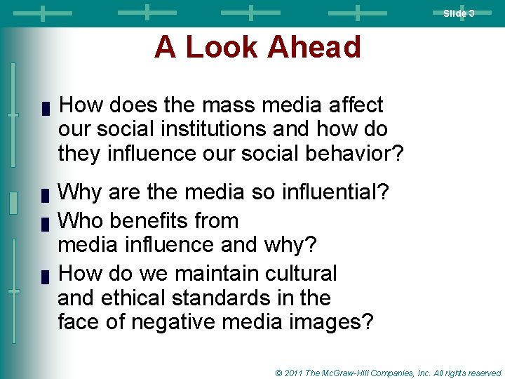 Slide 3 A Look Ahead █ █ How does the mass media affect our Slide 3 A Look Ahead █ █ How does the mass media affect our