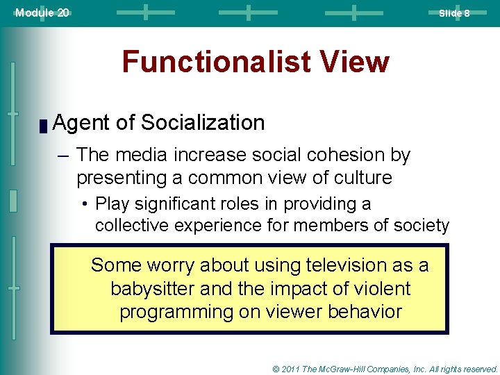 Module 20 Slide 8 Functionalist View █ Agent of Socialization – The media increase Module 20 Slide 8 Functionalist View █ Agent of Socialization – The media increase