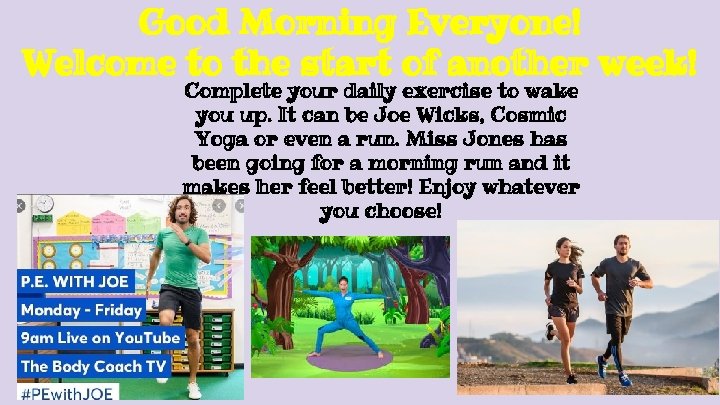Good Morning Everyone! Welcome to the start of another week! Complete your daily exercise