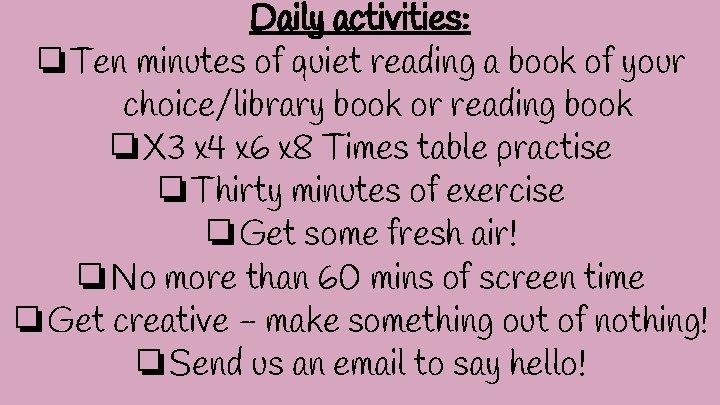 Daily activities: ❏Ten minutes of quiet reading a book of your choice/library book or