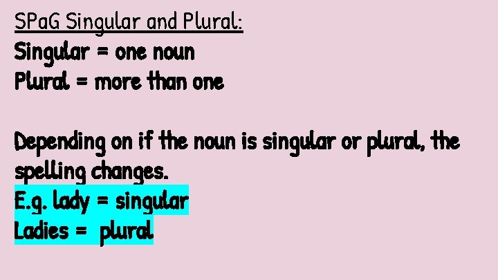 SPa. G Singular and Plural: Singular = one noun Plural = more than one