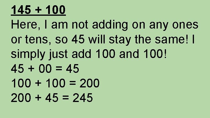 145 + 100 Here, I am not adding on any ones or tens, so