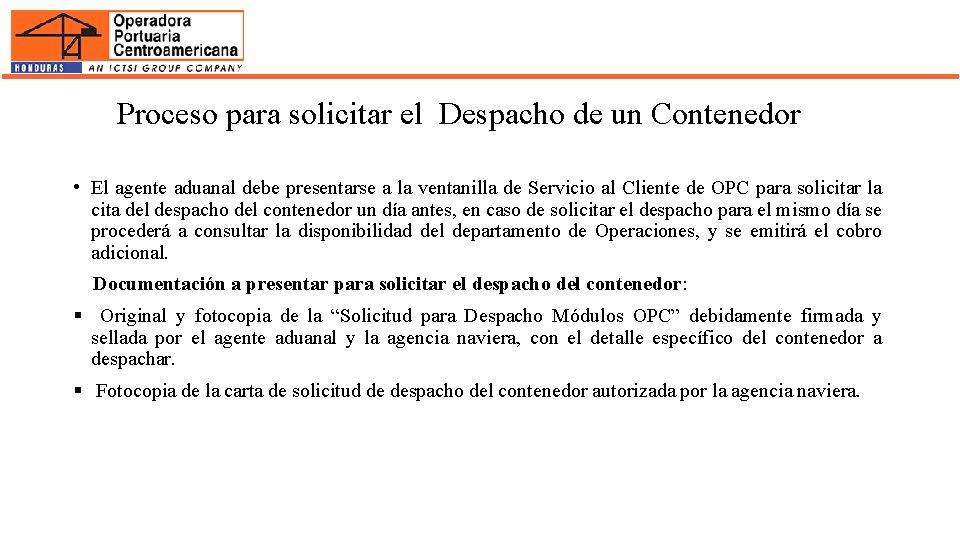 Proceso para solicitar el Despacho de un Contenedor • El agente aduanal debe presentarse