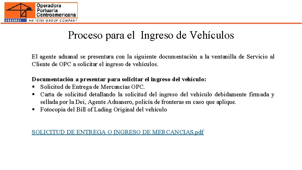 Proceso para el Ingreso de Vehículos El agente aduanal se presentara con la siguiente