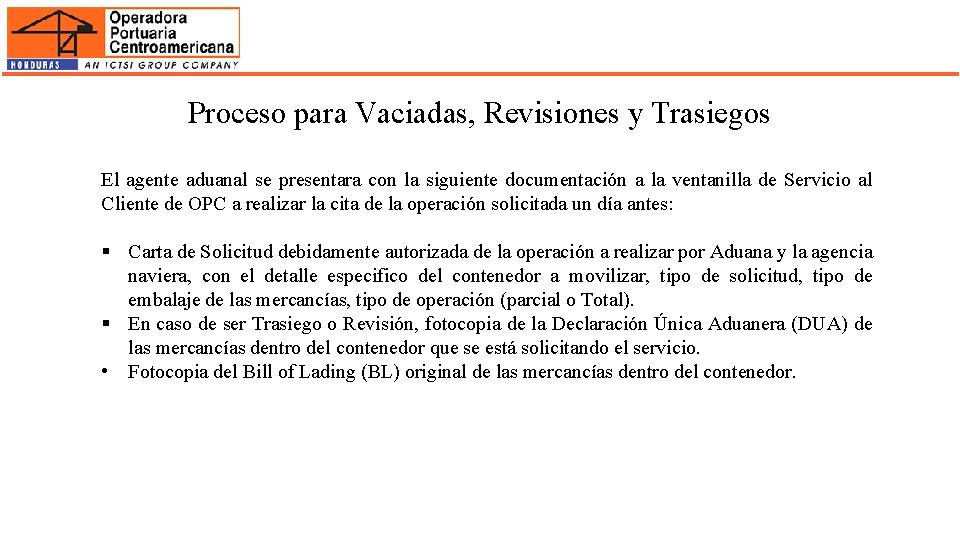 Proceso para Vaciadas, Revisiones y Trasiegos El agente aduanal se presentara con la siguiente