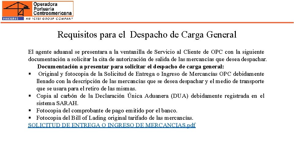 Requisitos para el Despacho de Carga General El agente aduanal se presentara a la