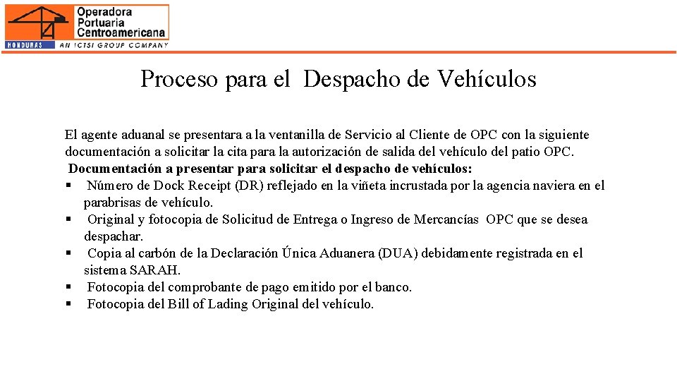 Proceso para el Despacho de Vehículos El agente aduanal se presentara a la ventanilla