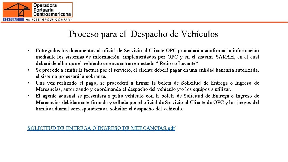 Proceso para el Despacho de Vehículos • • Entregados los documentos al oficial de