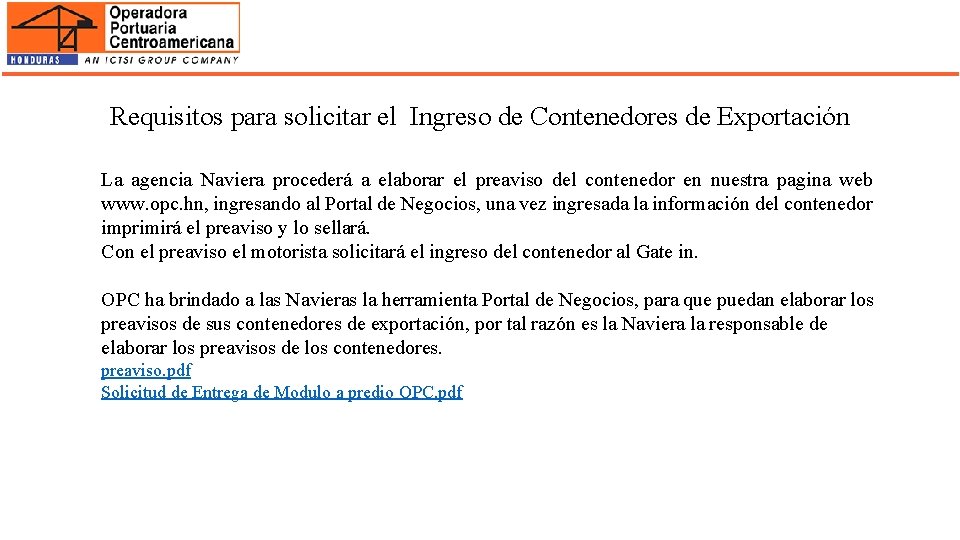 Requisitos para solicitar el Ingreso de Contenedores de Exportación La agencia Naviera procederá a