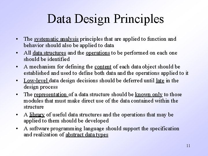 Data Design Principles • The systematic analysis principles that are applied to function and