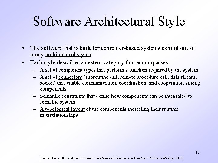 Software Architectural Style • The software that is built for computer-based systems exhibit one