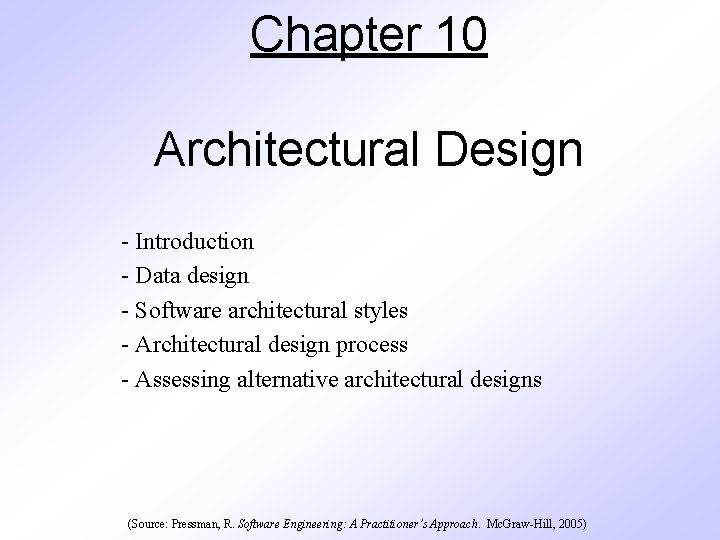 Chapter 10 Architectural Design - Introduction - Data design - Software architectural styles -