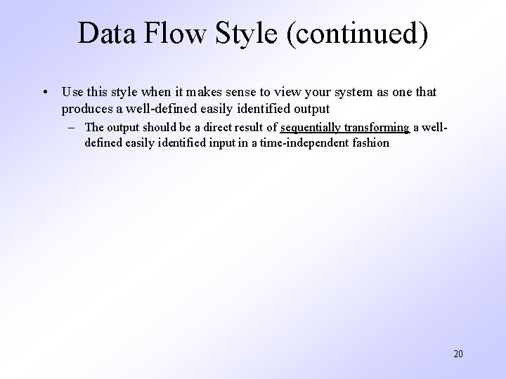 Data Flow Style (continued) • Use this style when it makes sense to view
