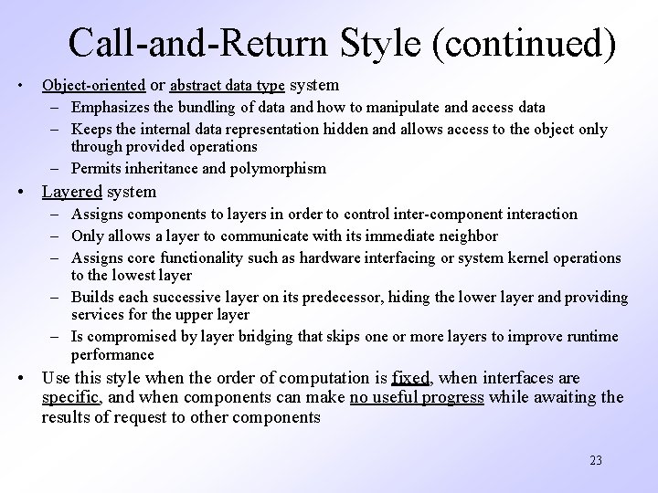 Call-and-Return Style (continued) • Object-oriented or abstract data type system – Emphasizes the bundling