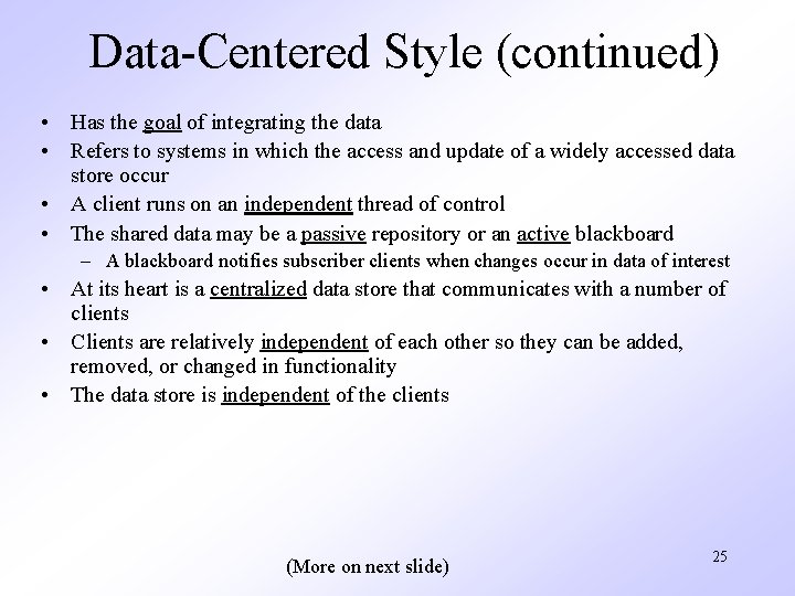 Data-Centered Style (continued) • Has the goal of integrating the data • Refers to