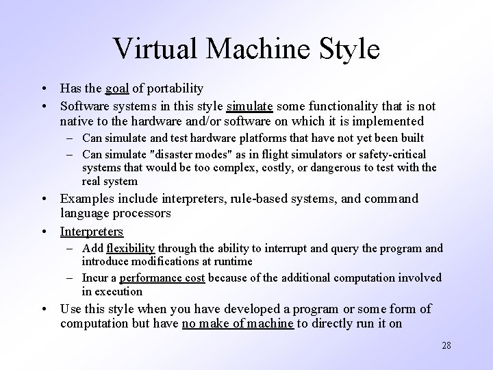 Virtual Machine Style • Has the goal of portability • Software systems in this