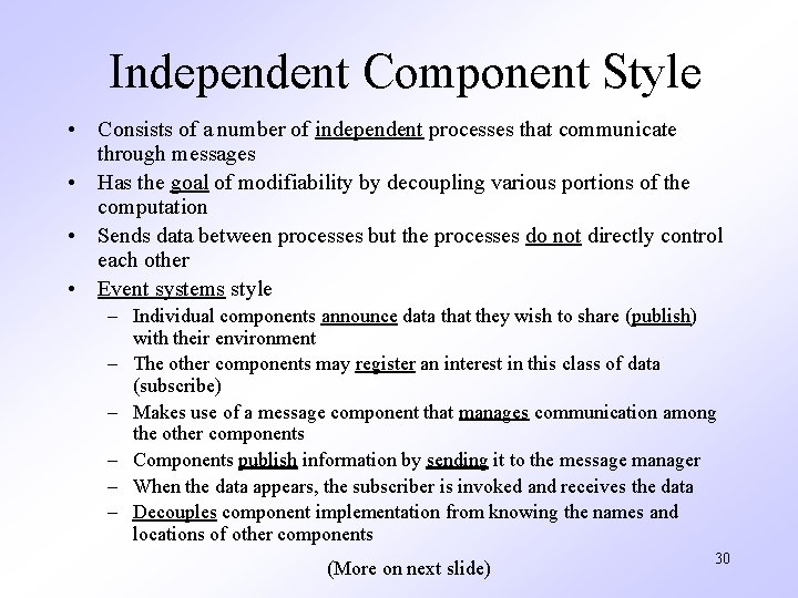 Independent Component Style • Consists of a number of independent processes that communicate through
