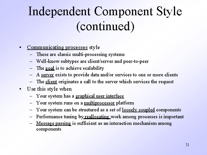 Independent Component Style (continued) • Communicating processes style – – – These are classic