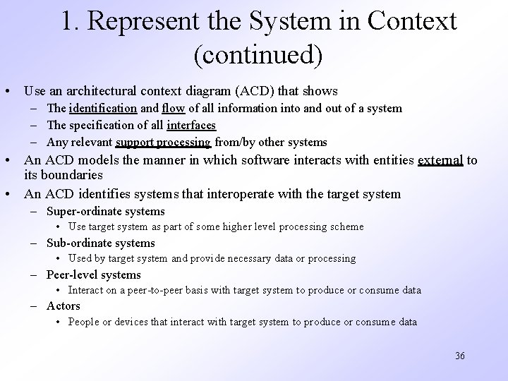 1. Represent the System in Context (continued) • Use an architectural context diagram (ACD)