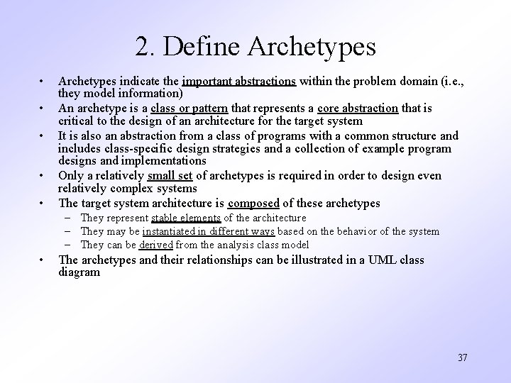 2. Define Archetypes • • • Archetypes indicate the important abstractions within the problem