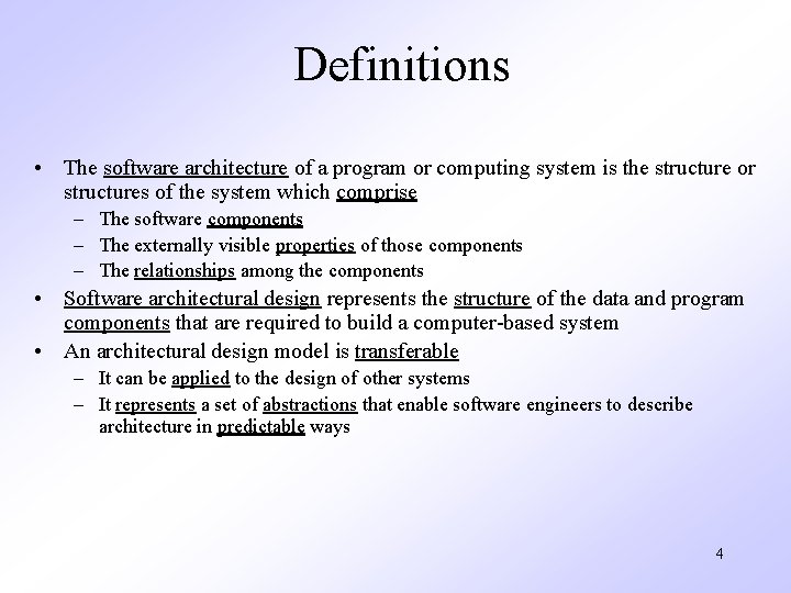 Definitions • The software architecture of a program or computing system is the structure