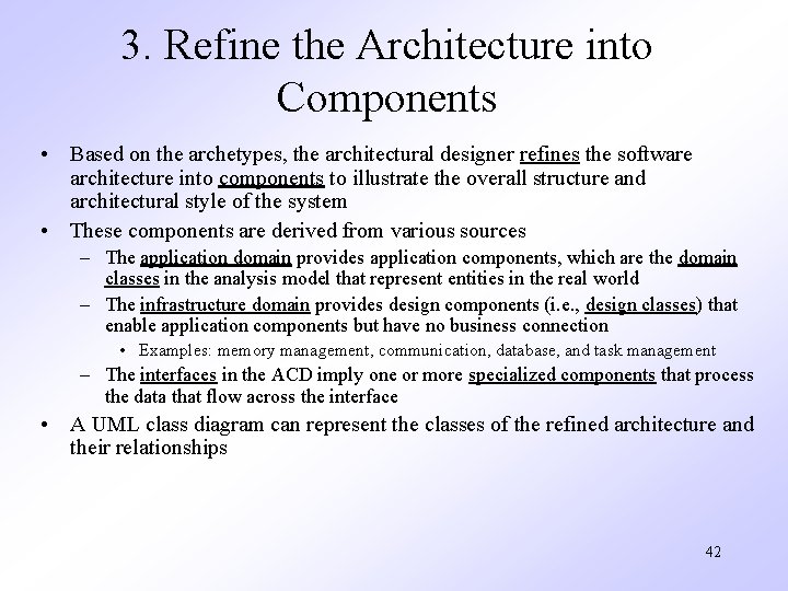 3. Refine the Architecture into Components • Based on the archetypes, the architectural designer