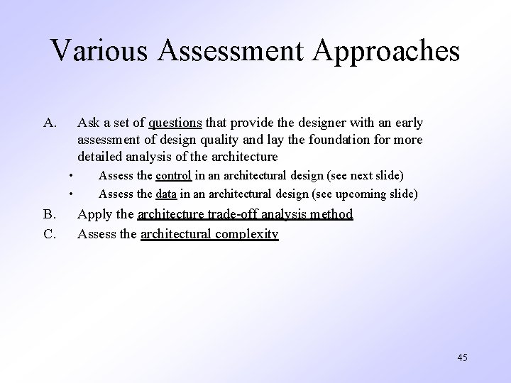 Various Assessment Approaches A. Ask a set of questions that provide the designer with