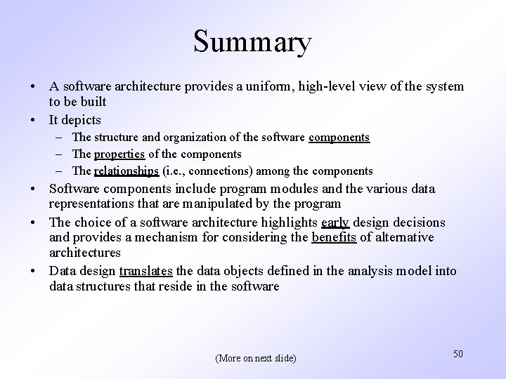 Summary • A software architecture provides a uniform, high-level view of the system to
