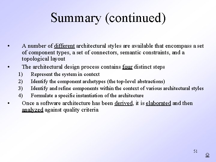 Summary (continued) • • A number of different architectural styles are available that encompass