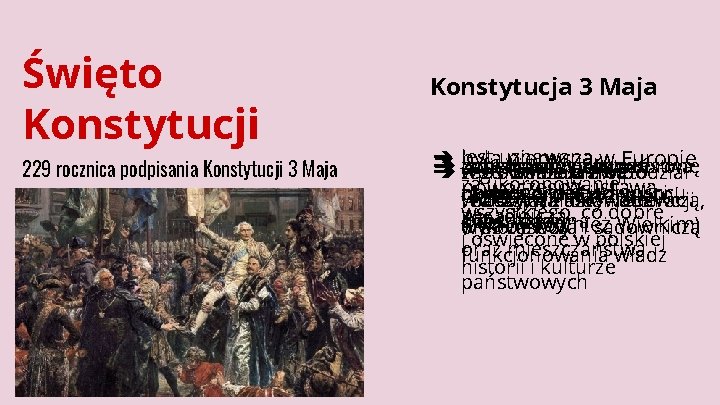 Święto Konstytucji 229 rocznica podpisania Konstytucji 3 Maja Konstytucja 3 Maja ➔ jest uznawana