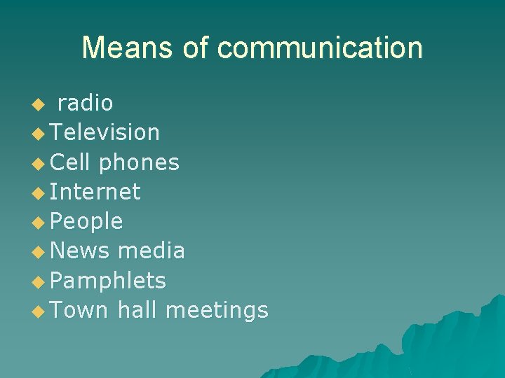 Means of communication radio u Television u Cell phones u Internet u People u