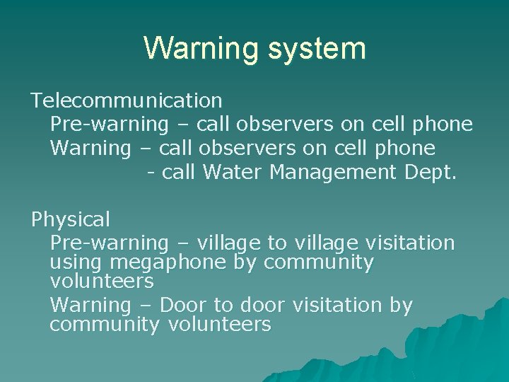 Warning system Telecommunication Pre-warning – call observers on cell phone Warning – call observers