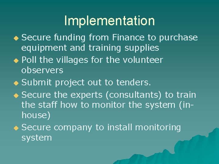 Implementation Secure funding from Finance to purchase equipment and training supplies u Poll the