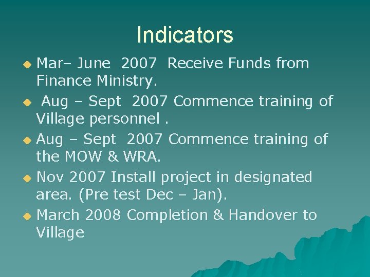 Indicators Mar– June 2007 Receive Funds from Finance Ministry. u Aug – Sept 2007