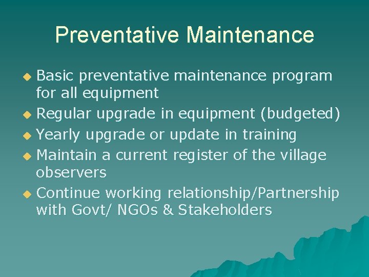 Preventative Maintenance Basic preventative maintenance program for all equipment u Regular upgrade in equipment