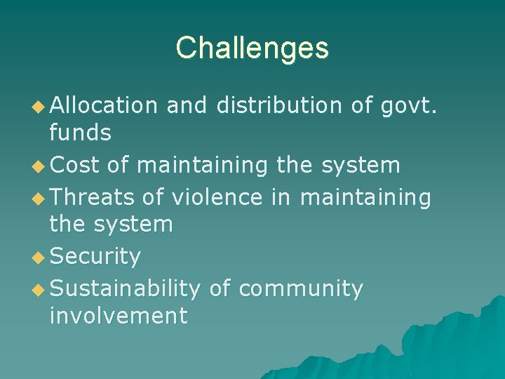 Challenges u Allocation and distribution of govt. funds u Cost of maintaining the system