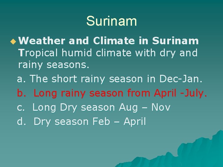 Surinam u Weather and Climate in Surinam Tropical humid climate with dry and rainy