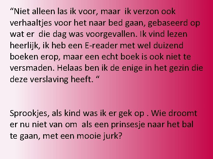 “Niet alleen las ik voor, maar ik verzon ook verhaaltjes voor het naar bed