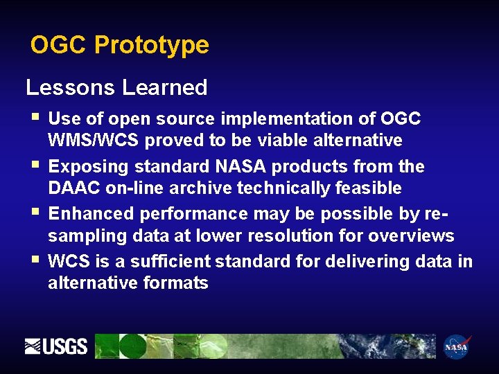 OGC Prototype Lessons Learned § Use of open source implementation of OGC § §