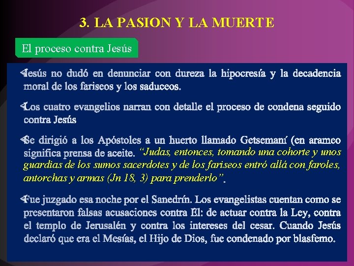 3. LA PASION Y LA MUERTE El proceso contra Jesús “Judas, entonces, tomando una 3. LA PASION Y LA MUERTE El proceso contra Jesús “Judas, entonces, tomando una